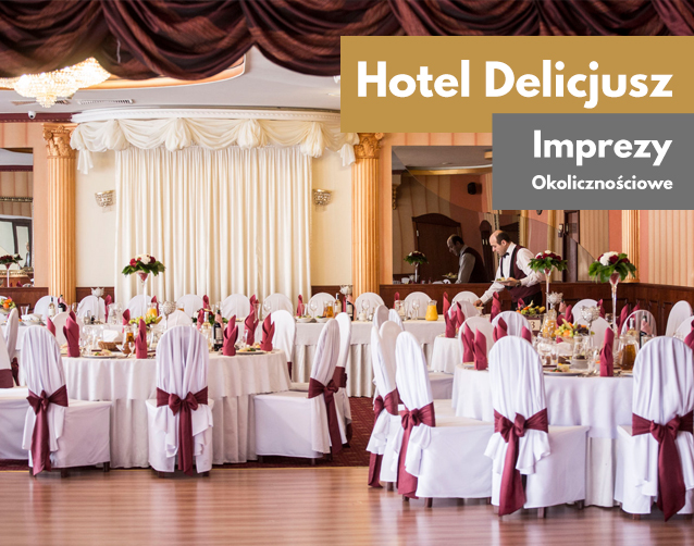 Imprezy okolicznościowe Hotel Delicjusz